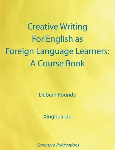 Creative Writing for English as Foreign Language Learners: A Course Book (Paperback)