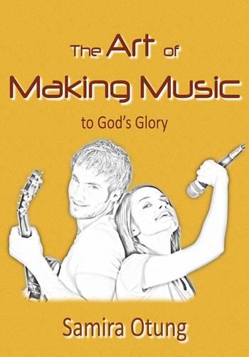 The Art of Making Music to God's Glory (Paperback)