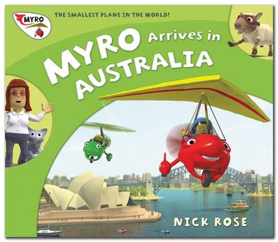 Myro Arrives in Australia: Myro, the Smallest Plane in the World - Myro Goes to Australia No. 1 (Paperback)