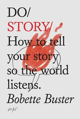 Do Story: How to Tell Your Story so the World Listens (Paperback)
