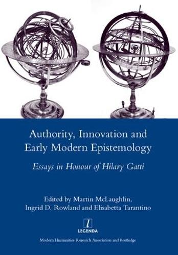 Authority, Innovation and Early Modern Epistemology: Essays in Honour of Hilary Gatti (Hardback)