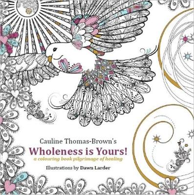 Wholeness is Yours: a colouring book pilgrimage of healing (Paperback)