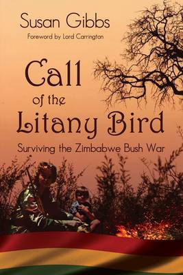 Call Of The Litany Bird: Surviving the Zimbabwe Bush War (Hardback)