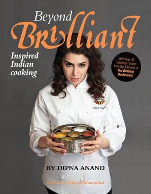 Beyond Brilliant: Inspired Indian Cooking (Hardback)