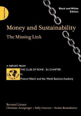 Money and Sustainability: The Missing Link (black and white edition) (Paperback)