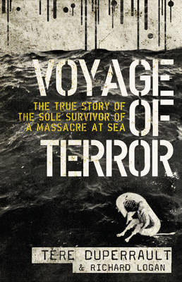 Voyage of Terror: The True Story of the Sole Survivor of a Massacre at Sea (Paperback)