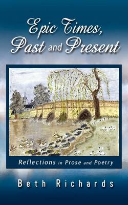 Epic Times, Past and Present: Reflections in Prose and Poetry (Paperback)