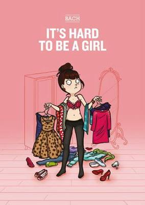 It's Hard To Be A Girl (Paperback)
