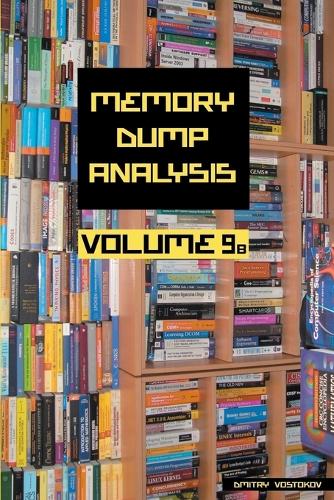 Memory Dump Analysis Anthology: Volume 9B (Paperback)