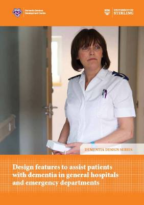 Design Features to Assist Patients with Dementia in General Hospitals and Emergency Departments (Paperback)