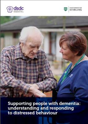 Supporting People with Dementia: Understanding and Responding to Distressed Behaviour (Paperback)