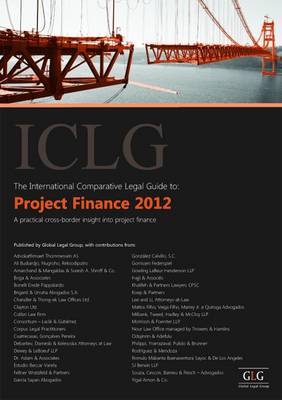 The International Comparative Legal Guide to Project Finance 2012 - The International Comparative Legal Guide Series (Paperback)