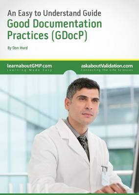 An Easy to Understand Guide to Good Documentation Practices - Premier Validation's - An Easy to Understand Guide (Paperback)