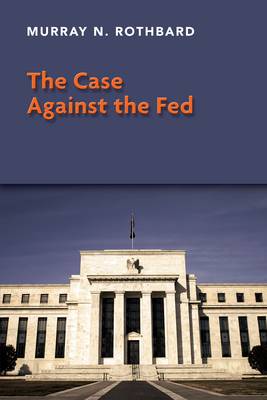 The Case Against the Fed (Paperback)
