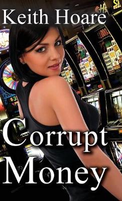 Corrupt Money (Hardback)