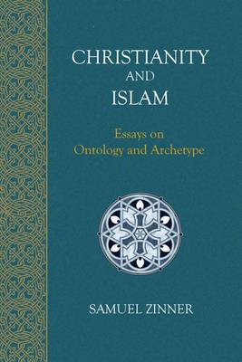 Christianity and Islam: Essays on Ontology and Archetype (Paperback)