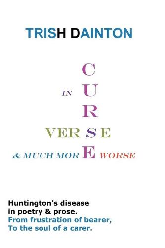 Curse in Verse and Much More Worse - Huntington's Disease in Poetry & Prose (Paperback)