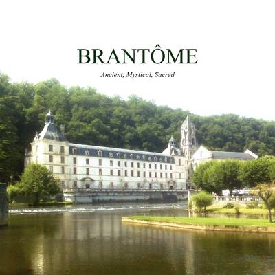 Brantome: Ancient, Mystical, Sacred (Paperback)