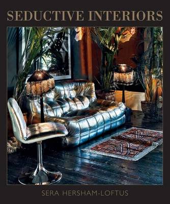 アート・デザイン・音楽 Seductive Interiors Sera Hersham-Loftus Sera of London : A Lesson in Seductive Interiors – Luxury London