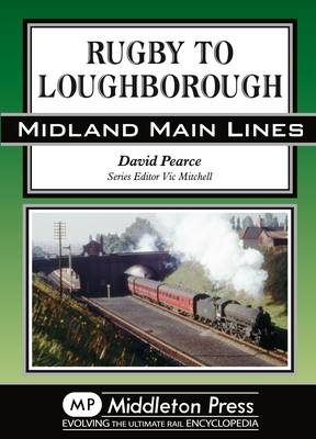 Rugby to Loughborough - Midland Main Lines (Hardback)