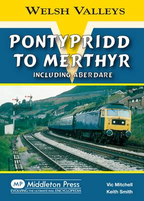 Pontypridd to Merthyr: Including Aberdare - Welsh Valleys (Hardback)