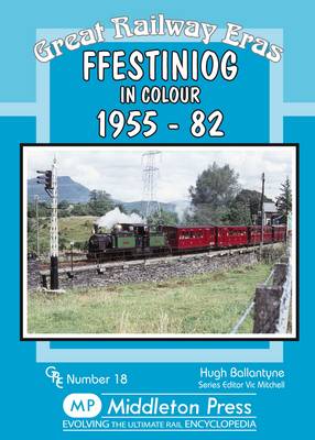 Ffestiniog: 1955-82 - Great Railway Eras (Hardback)