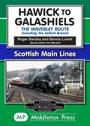 Hawick to Galashiels: The Waverley Route Including the Selkirk Branch - Scottish Main Lines (Hardback)