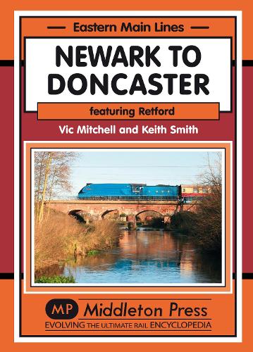 Newark to Doncaster: Featuring Retford - Eastern Main Lines (Hardback)