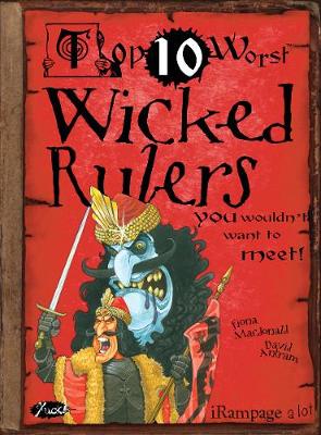 Wicked Rulers: You Wouldn't Want To Meet! - Top 10 Worst (Paperback)