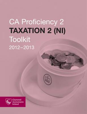 CA Proficiency 2 Taxation 2 NI Toolkit 2012-2013 (Paperback)