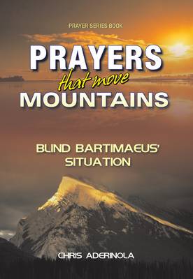 Prayers That Move Mountains: Blind Bartimaeus' Situation - Prayer Series Books (Paperback)