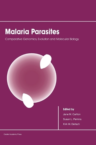 Malaria Parasites: Comparative Genomics, Evolution and Molecular Biology (Hardback)