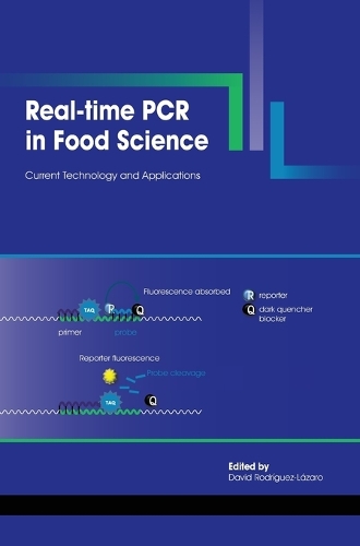 Real-Time PCR in Food Science: Current Technology and Applications (Hardback)