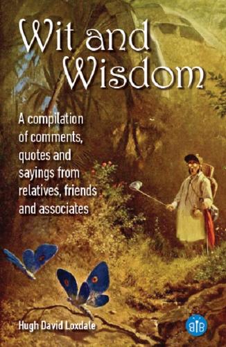 Wit and Wisdom: A compilation of comments, quotes and sayings from relatives, friends and associates (Paperback)