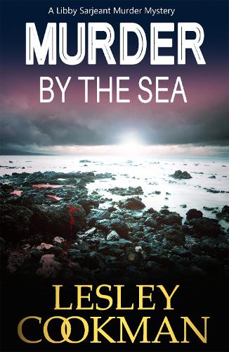 Murder by the Sea: A Libby Sarjeant Murder Mystery - A Libby Sarjeant Murder Mystery Series (Paperback)