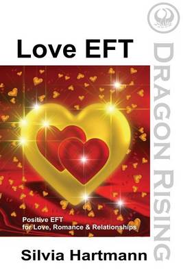 Love EFT: Positive EFT for Love, Romance & Relationships (Paperback)