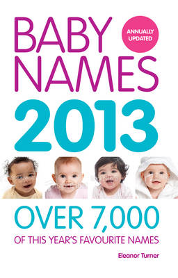 Baby Names 2013: Over 7,000 of This Year's Favourite Names (Paperback)