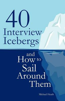 40 Interview Icebergs and How to Sail Around Them (Paperback)