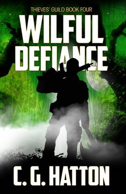 Wilful Defiance: Book 4: Thieves' Guild (Paperback)