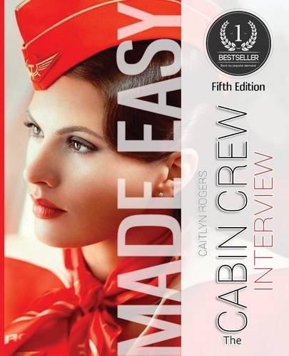 The Cabin Crew Interview Made Easy: A Behind the Scenes Look at the Secret Elimination Process (Flight Attendant) (Paperback)