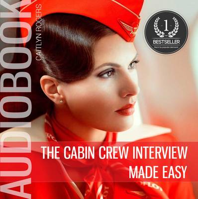 The Cabin Crew Interview Made Easy: A Behind the Scenes Look at the Secret Elimination Process (CD-Audio)
