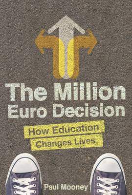 The Million Euro Decision: How Education Changes Lives (Paperback)