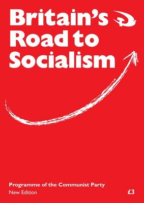 Britain's Road to Socialism: Programme of the Communist Party