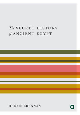 The Secret History of Ancient Egypt: Electricity, Sonics and the Disappearance of an Advanced Civilisation (Paperback)