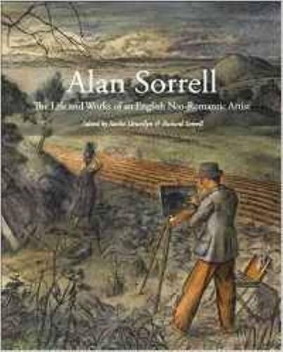 Alan Sorrell: The Life and Works of an English Neo-Romantic Artist (Paperback)