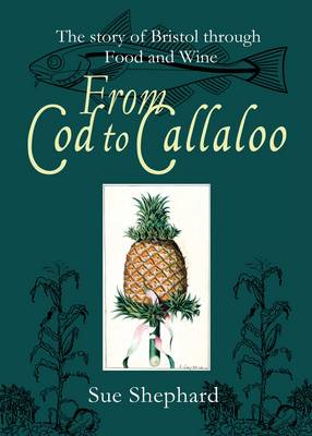 From Cod to Callaloo: The Story of Bristol Through Food and Wine (Paperback)