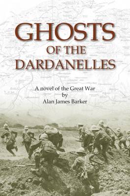 Ghosts of the Dardanelles: A Novel of the Great War (Paperback)