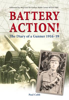 Battery Action!: The Diary of a Gunner 1916-19 (Paperback)