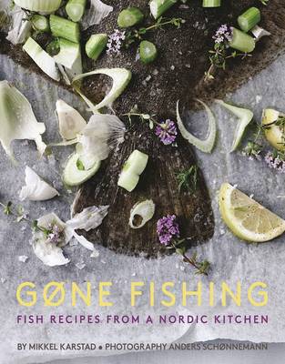 Gone Fishing: Fish Recipes from a Nordic Kitchen (Hardback)