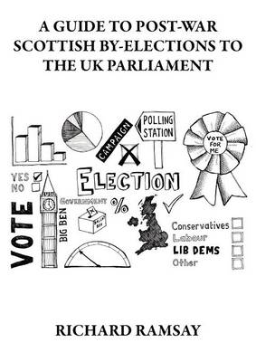 A Guide to Post-War Scottish By-Elections to the UK Parliament (Paperback)